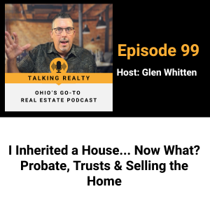 I Inherited a House… Now What? Probate, Trusts & Selling the Home | Episode 99