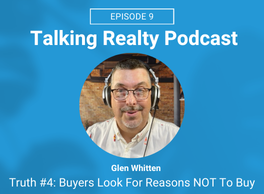 Talking realty podcast episode 9 buyers look for reasons not to buy glen whitten ohio property group ohiomlsflatfee.com